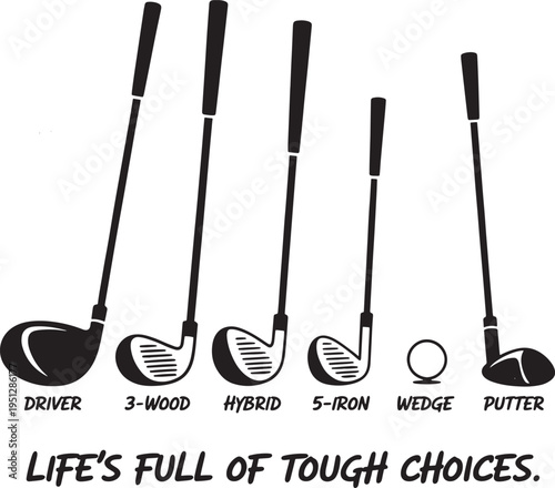 golf clubs and ball with labeled names, tough choices