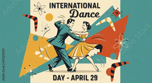 Vintage poster of man and woman dancing on international dance day april 29 with colorful abstract shapes and confetti