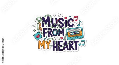 Artistic typography design with the phrase music from my heart features colorful musical notes, a cassette tape, and whimsical swirling lines.