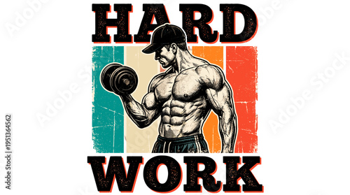 A strong man performing weightlifting and the word hard work on a background 
