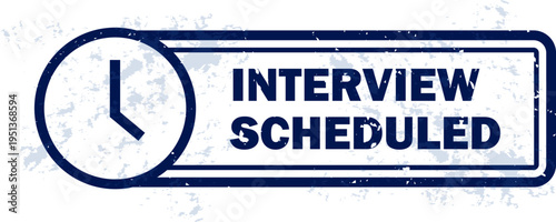 Interview Scheduled Rubber Stamp Badge – Appointment Confirmation Label for Job Interviews, HR Recruitment Process, Business Meetings and Candidate Selection Workflow. Transparent Grunge Effects.
