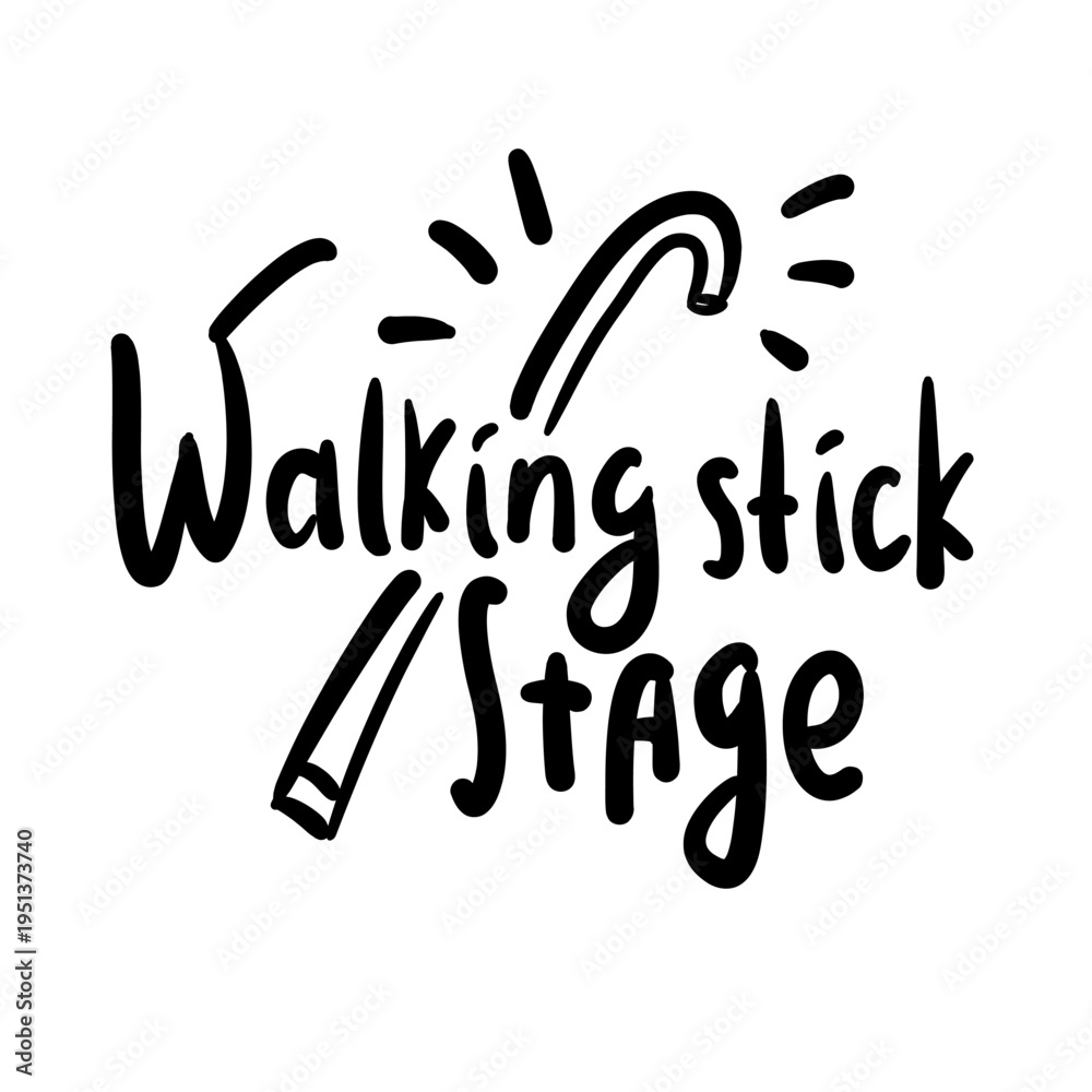 Obraz premium Walking stick stage - inspire motivational quote about an ageism, idiom, slang. Hand drawn lettering. Print for social media content, inspirational poster, t-shirt, bag, cups, card, sticker, badge. 