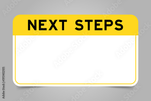 Label banner that have yellow headline with word next steps and white copy space, on gray background