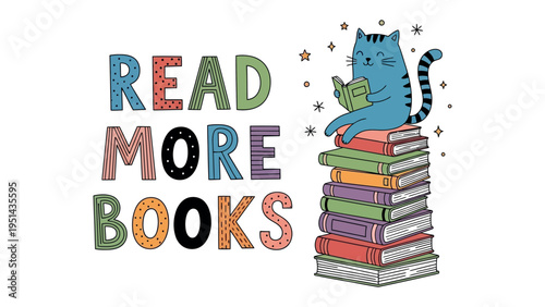 Read More Books: Whimsical illustration of a blue cat reading atop a stack of colorful books, encouraging a love for reading and exploration.
