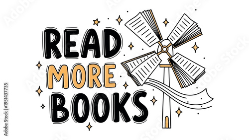 Read More Books:  An illustration that encourages reading with an image of a windmill crafted from books. It represents the value of learning and a passion for literature.