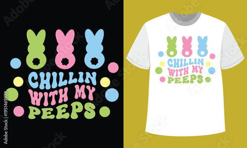 Chilin With My Peeps T Shirt Design Easter