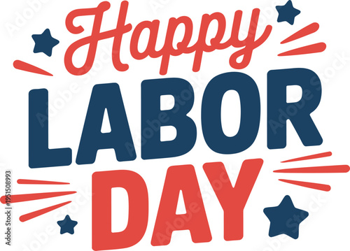 Happy labor day typography vector with red blue colors and stars on transparent background for poster
