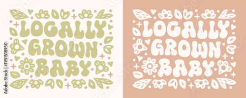 Locally grown baby shower farmers market nature theme green floral lettering funny quotes mom shirt design. Gender neutral eco friendly garden party printable boho plants aesthetic decor poster print.