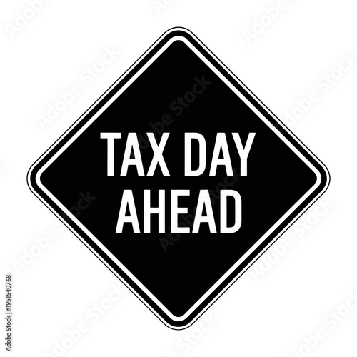 A black diamond-shaped road sign with white text reading Tax Day Ahead