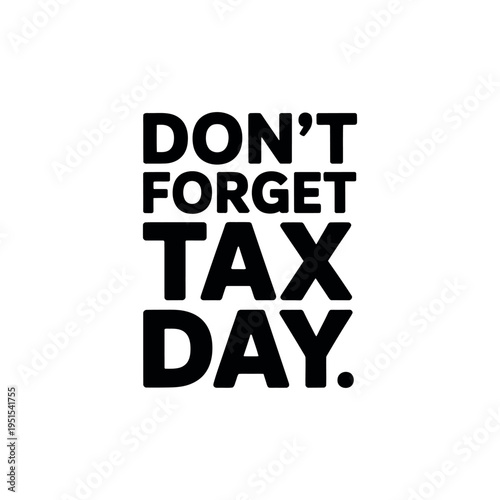 A reminder for tax day with bold black text on white