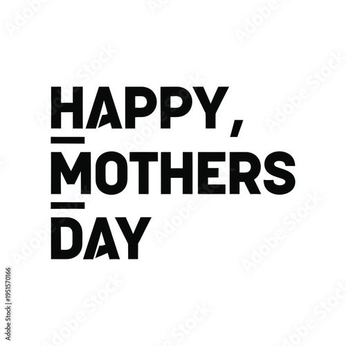 Happy Mothers Day bold typography minimal lettering design for greeting card modern style graphic element and celebration concept