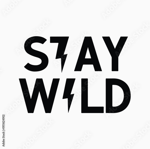 Bold black and white graphic typography design featuring the energetic phrase stay wild with lightning bolts incorporated inside letters.