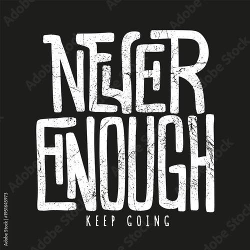 Never Enough handwritten lettering vector. Motivational quote typography design for sticker, apparel print, social media,