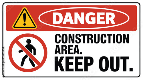 Danger Construction Area Keep Out Sign Warning Safety Prohibition Symbol