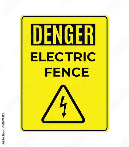 Danger electric fence yellow warning sign with high voltage lightning bolt symbol in black triangle for perimeter security and trespass prevention