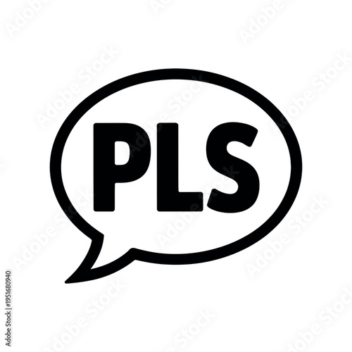A simple black and white illustration of a speech bubble with the abbreviation PLS