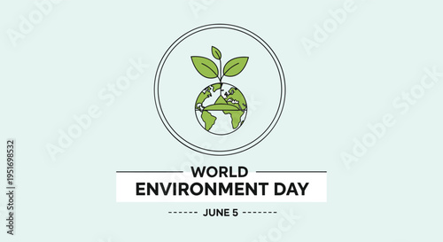 World Environment Day 5 June graphic showing a green seedling sprouting from the top of the earth globe within a circle.