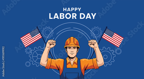 Happy labor day graphic featuring a strong construction worker in a hard hat flexing his muscles between two american flags.