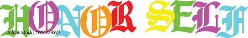 Colorful gothic lettering for the word "honor self" on clear background