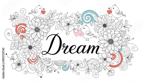 Elegant floral frame with intricate line art flowers and leaves, two small birds holding hearts, surrounding the script word Dream on white.