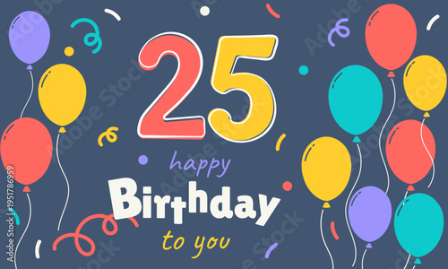 25 years. Anniversary. Birthday card. Colorful ribbons and balloons on a blue background