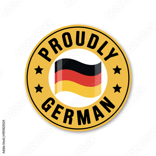 Proudly German badge with flag and yellow circle  business quality guarantee symbol