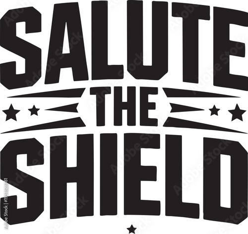 Graphic text illustration SALUTE THE SHIELD with stars and small text below