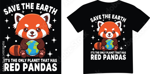 Cute red panda holding planet Earth with save planet text and stars t shirt design