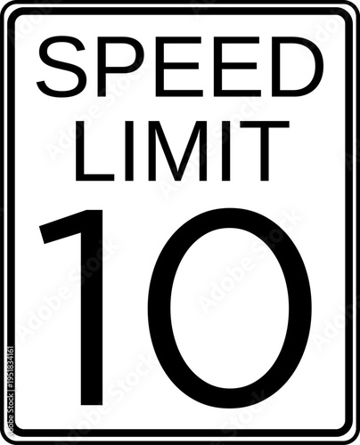 Speed limit 10 mph traffic sign, Speed limit 10 miles per hour road sign