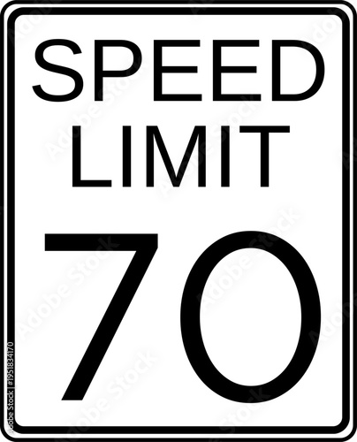 Speed limit 70 mph traffic sign, Speed limit 70 miles per hour road sign