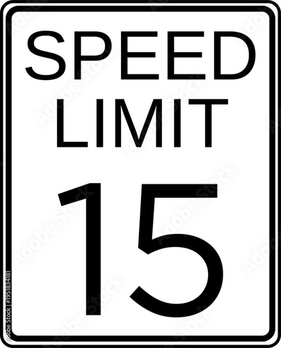 Speed limit 15 mph traffic sign, Speed limit 15 miles per hour road sign