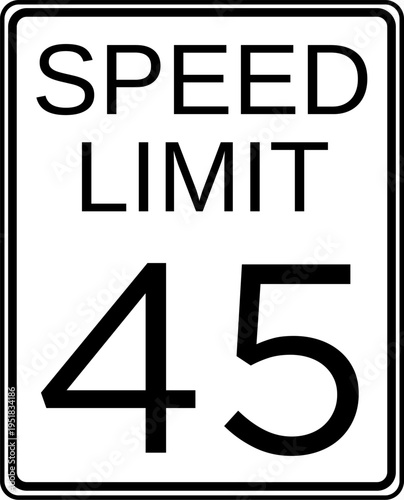 Speed limit 45 mph traffic sign, Speed limit 45 miles per hour road sign