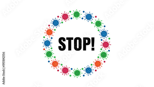 Stop text inside a circular frame of colorful virus molecules representing pandemic prevention and health safety.