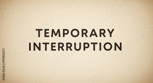 Temporary interruption message on a textured beige background.