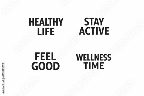 Inspirational fitness and wellness words: healthy life, stay active, feel good, wellness time