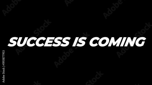 SUCCESS IS COMING  text line animation