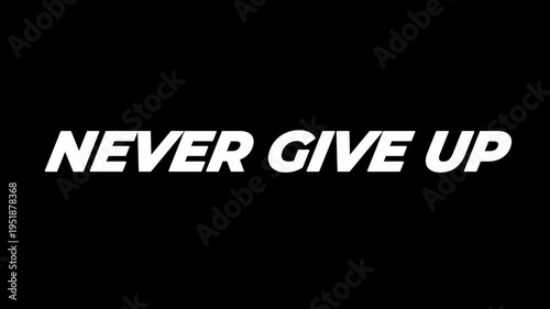 NEVER GIVE UP text line animation