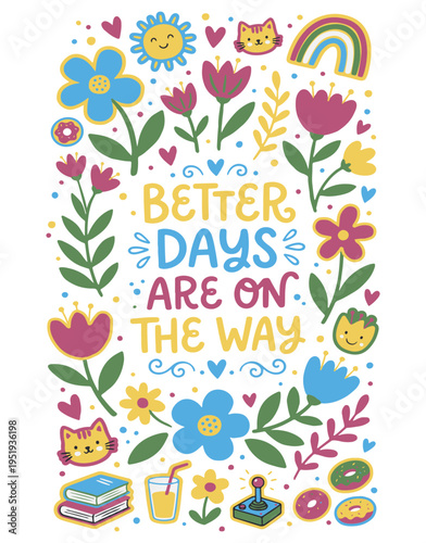 Boho bright floral frame in naive style with words - Better days are on the way