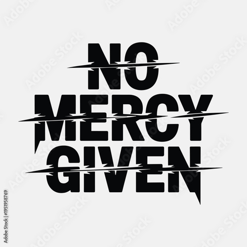 No Mercy Given Aggressive Edgy Gaming Sports Quote T Shirt Design