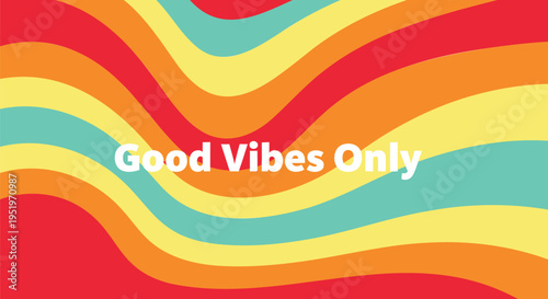Good vibes only colorful wavy background vector