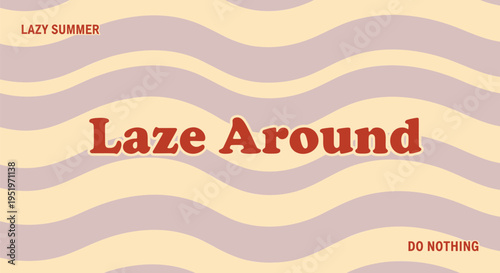 Vector illustration of wavy summer background with 'Laze Around' text