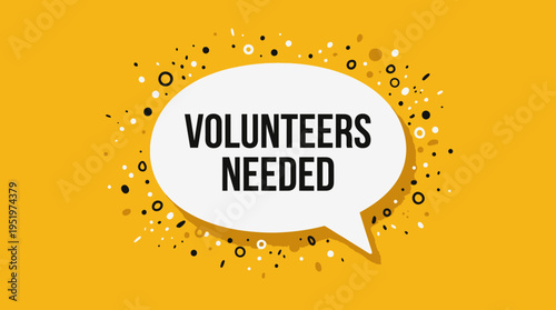 Volunteers needed sign with speech bubble.