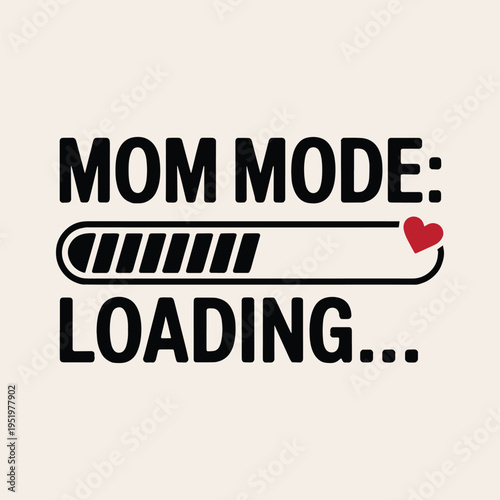 Mom Mode Loading Heart Pregnancy Announcement Motherhood T Shirt Design