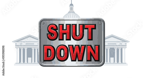 A large, metallic SHUT DOWN sign with bold red lettering is prominently displayed in the foreground, with blurred grey government buildings in the background.