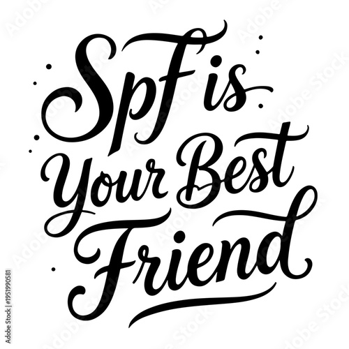 “SPF is Your Best Friend” educational lettering phrase dedicated to Melanoma Monday and Skin Cancer Awareness Month, promoting daily sunscreen use and effective skin protection