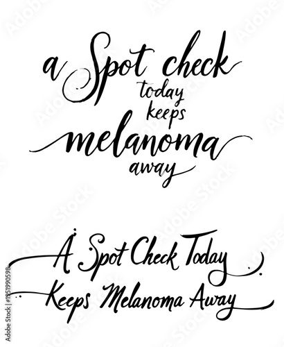 “A Spot Check Today Keeps Melanoma Away” awareness writing phrase dedicated to Melanoma Monday and Skin Cancer Awareness Month, promoting regular skin checks and early diagnosis