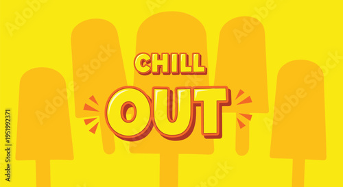 Vector illustration of 5 ice cream pops on yellow background with Chill Out text
