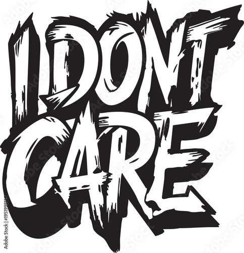 Graffiti style I Dont Care text bold hand-drawn lettering for t-shirts and urban art isolated on white background