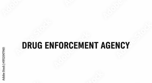Drug Enforcement Agency text isolated on white background.