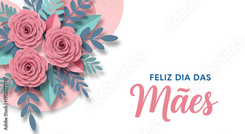 Feliz Dia das Mães Greeting Card with Pink Paper Cut Roses and Heart on White Background
